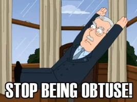 Stop_being_obtuse_copy.webp